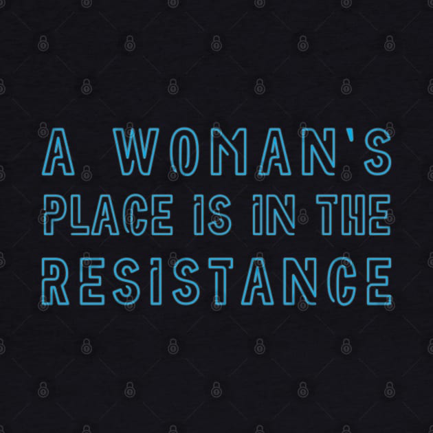 A woman's place is in the resistance - Feminist Design (blue) by Everyday Inspiration